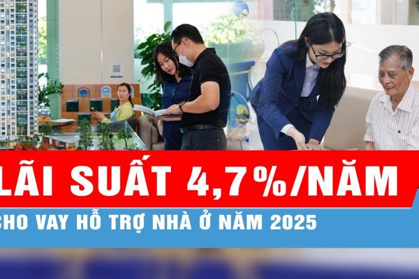 Lãi suất cho vay nhà ở xã hội năm 2025 còn 4,7%/năm